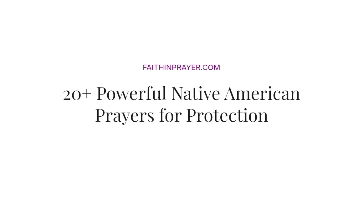 20+ Powerful Native American Prayers for Protection