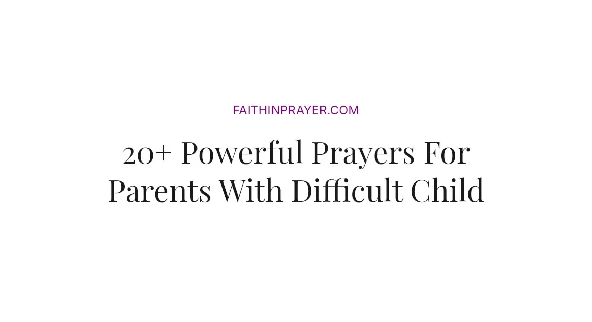 20+ Powerful Prayers For Parents With Difficult Child