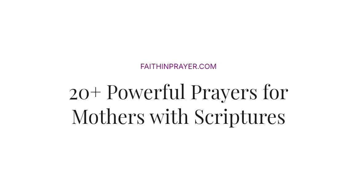 20+ Powerful Prayers for Mothers with Scriptures