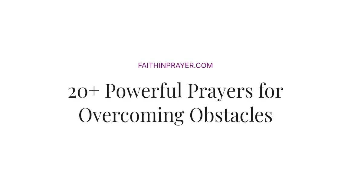 20+ Powerful Prayers for Overcoming Obstacles