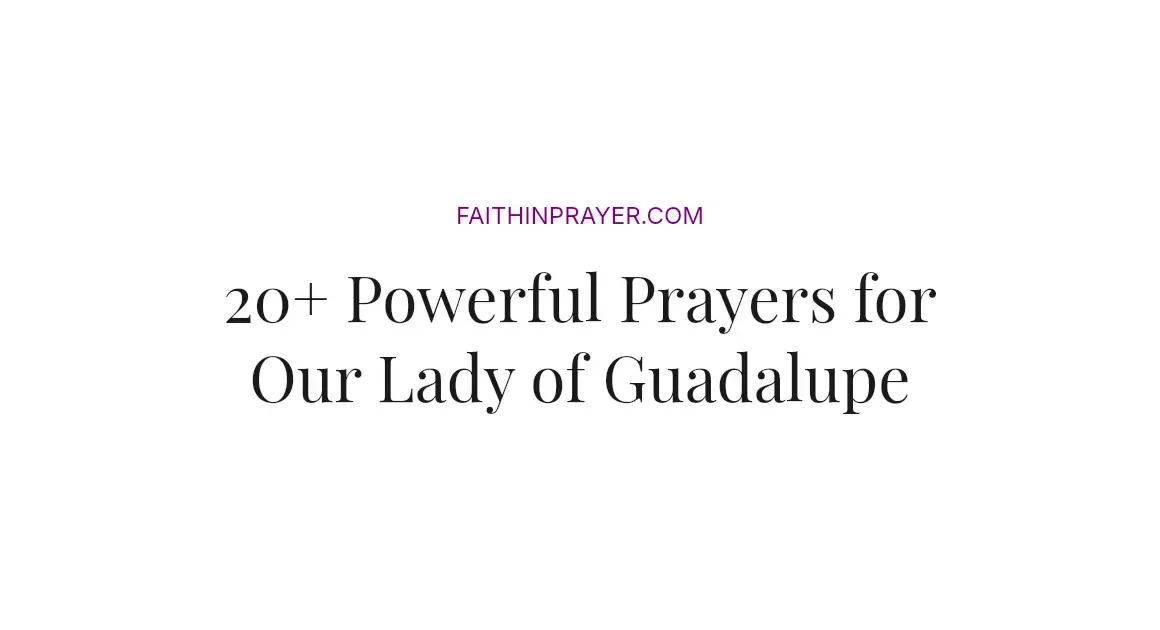 20+ Powerful Prayers for Our Lady of Guadalupe
