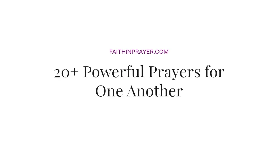 20+ Powerful Prayers for One Another