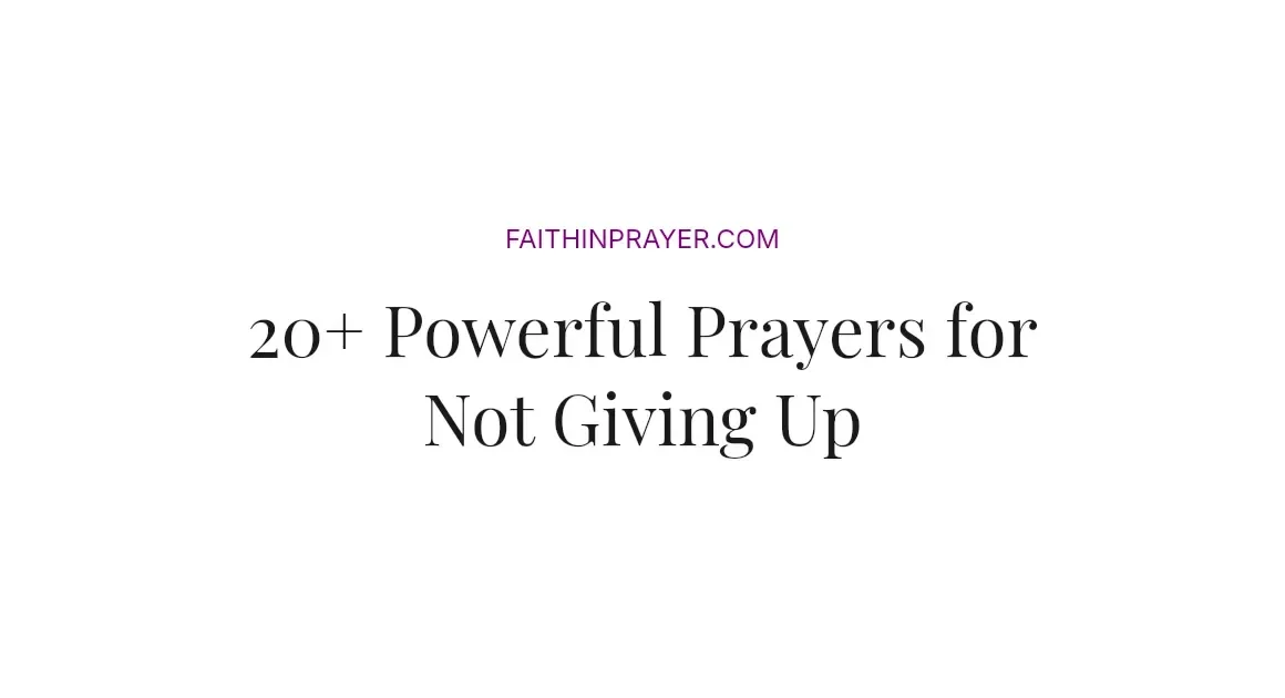 20+ Powerful Prayers for Not Giving Up