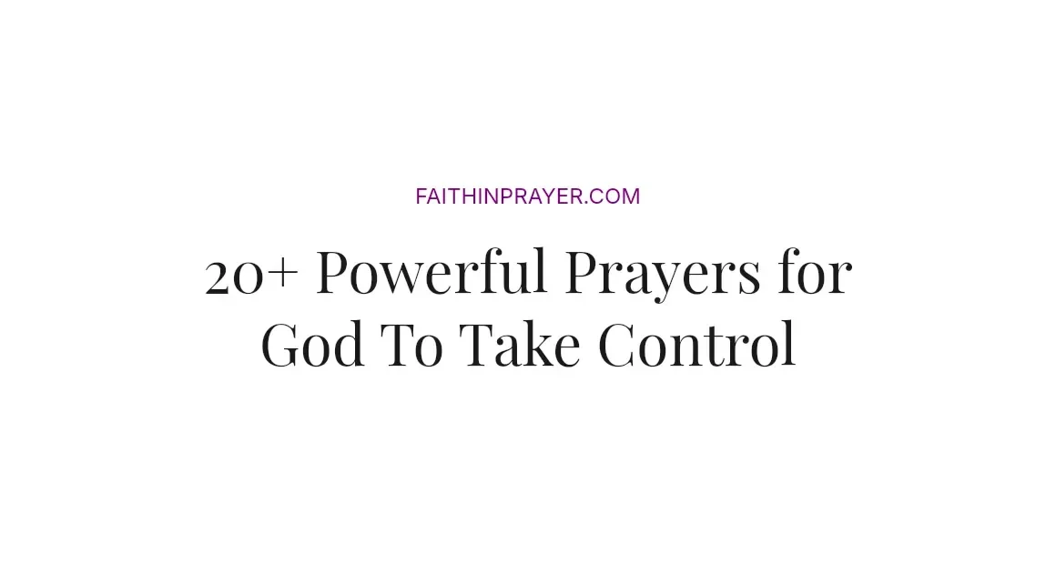 20+ Powerful Prayers for God To Take Control